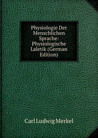Physiologie Der Menschlichen Sprache: Physiologische Laletik (German Edition)