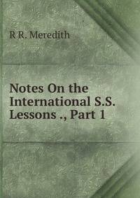 Notes On the International S.S. Lessons ., Part 1