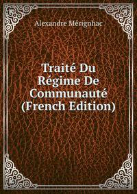 Traite Du Regime De Communaute (French Edition)