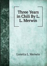 Three Years in Chili By L.L. Merwin.