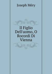 Il Figlio Dell'uomo, O Rocordi Di Vienna