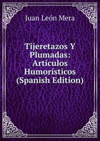 Tijeretazos Y Plumadas: Articulos Humoristicos (Spanish Edition)