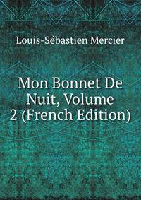 Mon Bonnet De Nuit, Volume 2 (French Edition)
