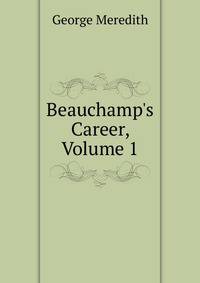Beauchamp's Career, Volume 1