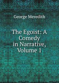 The Egoist: A Comedy in Narrative, Volume 1