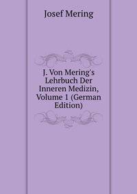J. Von Mering's Lehrbuch Der Inneren Medizin, Volume 1 (German Edition)