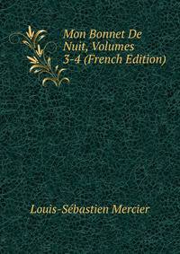 Mon Bonnet De Nuit, Volumes 3-4 (French Edition)