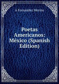 Poetas Americanos: Mexico (Spanish Edition)