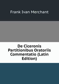 De Ciceronis Partitionibus Oratoriis Commentatio (Latin Edition)