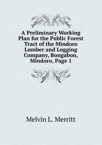 A Preliminary Working Plan for the Public Forest Tract of the Mindoro Lumber and Logging Company, Bongabon, Mindoro, Page 1