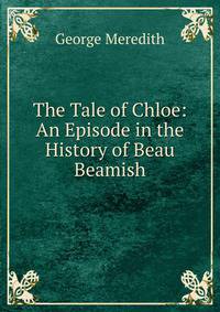 The Tale of Chloe: An Episode in the History of Beau Beamish