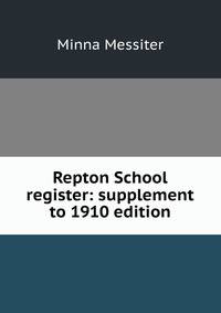 Repton School register: supplement to 1910 edition