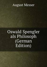 Oswald Spengler als Philosoph (German Edition)