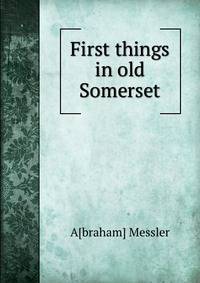 First things in old Somerset