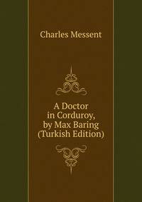 A Doctor in Corduroy, by Max Baring (Turkish Edition)