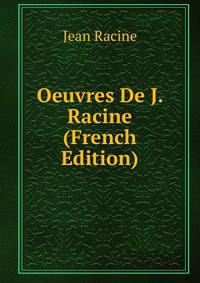 Oeuvres De J. Racine (French Edition)