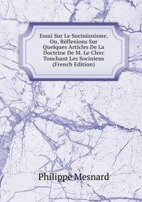 Essai Sur Le Socinianisme, Ou, Reflexions Sur Quelques Articles De La Doctrine De M. Le Clerc Touchant Les Sociniens (French Edition)