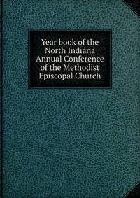 Year book of the North Indiana Annual Conference of the Methodist Episcopal Church
