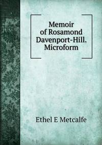 Memoir of Rosamond Davenport-Hill. Microform