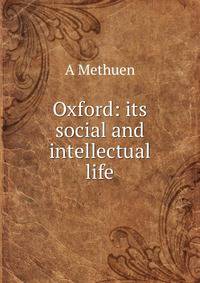 Oxford: its social and intellectual life