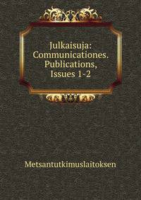 Julkaisuja: Communicationes. Publications, Issues 1-2