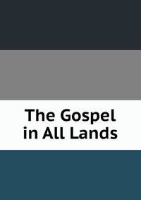 The Gospel in All Lands