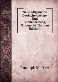 Neue Allgemeine Deutsche Garten- Und Blumenzeitung, Volume 14 (German Edition)