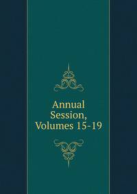 Annual Session, Volumes 15-19