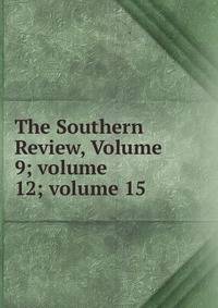 The Southern Review, Volume 9; volume 12; volume 15