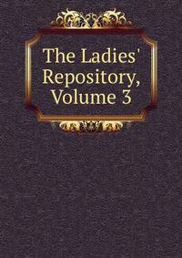 The Ladies' Repository, Volume 3