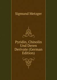 Pyridin, Chinolin Und Deren Derivate (German Edition)