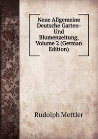 Neue Allgemeine Deutsche Garten- Und Blumenzeitung, Volume 2 (German Edition)