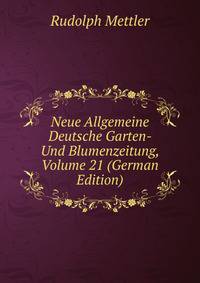 Neue Allgemeine Deutsche Garten- Und Blumenzeitung, Volume 21 (German Edition)