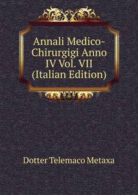 Annali Medico-Chirurgigi Anno IV Vol. VII (Italian Edition)