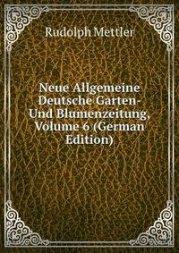 Neue Allgemeine Deutsche Garten- Und Blumenzeitung, Volume 6 (German Edition)