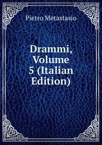 Drammi, Volume 5 (Italian Edition)