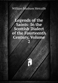 Legends of the Saints: In the Scottish Dialect of the Fourteenth Century, Volume 2