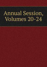 Annual Session, Volumes 20-24