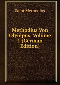 Methodius Von Olympus, Volume 1 (German Edition)