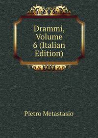 Drammi, Volume 6 (Italian Edition)