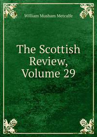 The Scottish Review, Volume 29