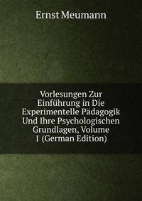 Vorlesungen Zur Einfuhrung in Die Experimentelle Padagogik Und Ihre Psychologischen Grundlagen, Volume 1 (German Edition)