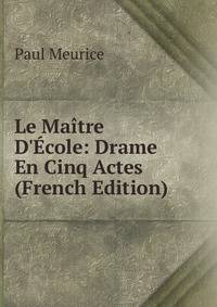 Le Ma?tre D'?cole: Drame En Cinq Actes (French Edition)