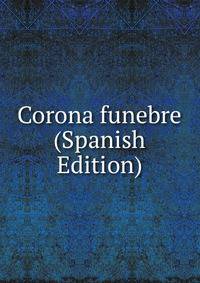 Corona funebre (Spanish Edition)
