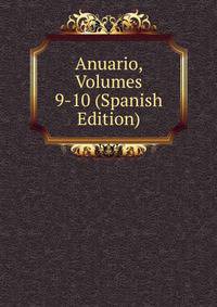Anuario, Volumes 9-10 (Spanish Edition)