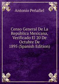 Censo General De La Republica Mexicana, Verificado El 20 De Octubre De 1895 (Spanish Edition)