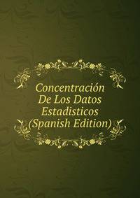 Concentracion De Los Datos Estadisticos (Spanish Edition)