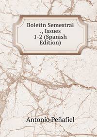Boletin Semestral ., Issues 1-2 (Spanish Edition)