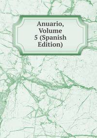 Anuario, Volume 5 (Spanish Edition)