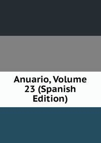 Anuario, Volume 23 (Spanish Edition)